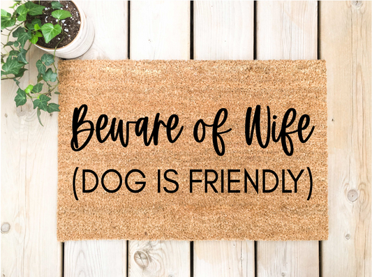 Beware of Wife Dog is Friendly Doormat