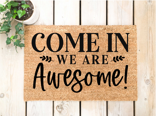 Come in We are Awesome Doormat