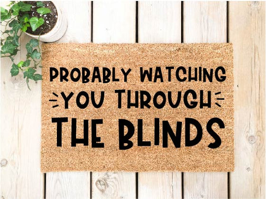 Probably Watching You Through The Blinds Doormat