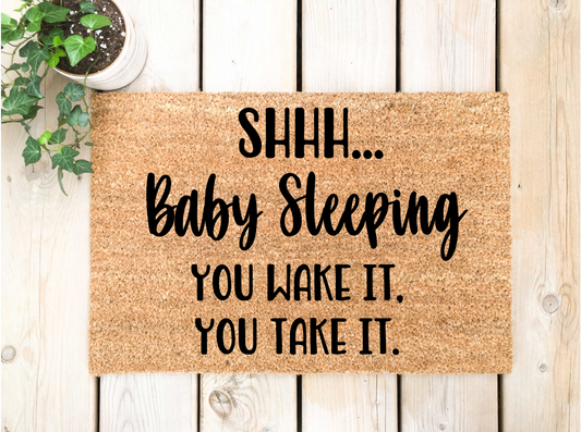 SHHH Baby Sleeping You Wake IT You Take It Doormat