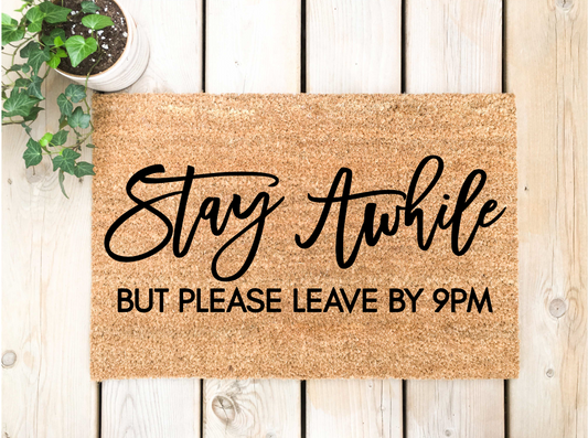 Stay Awhile but Please Leave by 9pm Doormat