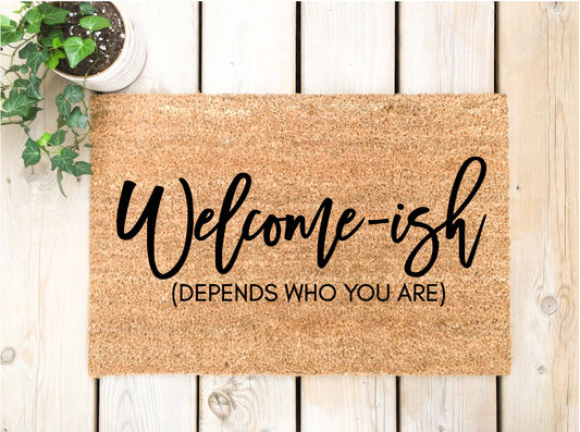 Welcome-ish Depends Who You Are Doormat