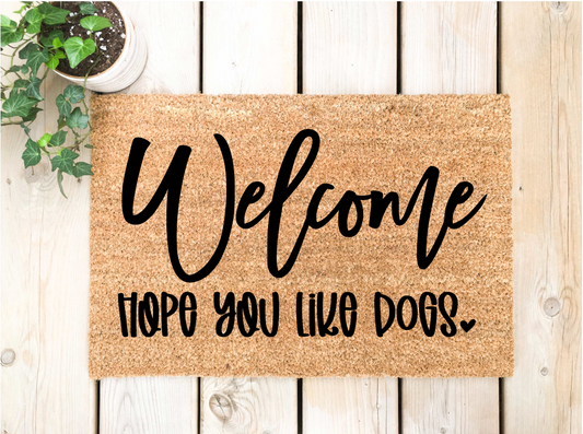 Welcome Hope you Like Dogs Doormat